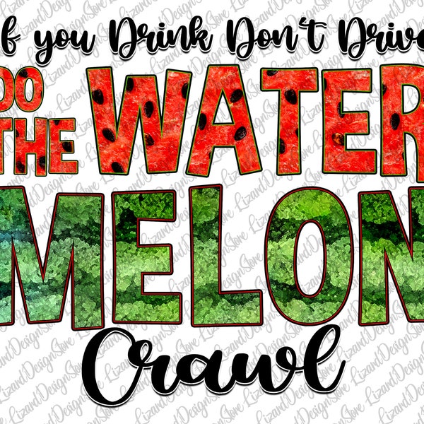 If you Drink Don't Drive Do the Watermelon Crawl PNG INSTANT DOWNLOAD Print and Cut File Silhouette Cricut Sublimation, Sublimation Download