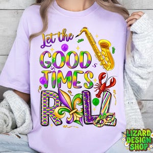 Let the Good Times Roll Png, Mardi Gras Vibes Png, Mardi Gras, Fat Tuesday Png, Mardi Gras Png, Louisiana Sublimation Design, Digital File