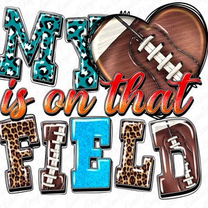 My Heart Is On That Field Png, American Football png, gameday png, Football ball png, Football Heart Png, sport png, sublimate download