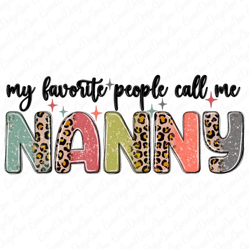 Nanny Lettering My Favorite People Call Me Nanny Png Sublimation Design Download ...