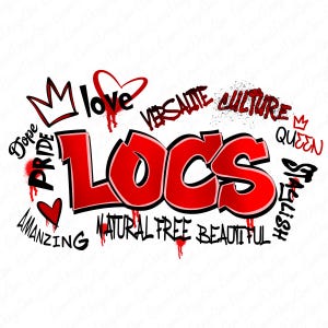 Locs png sublimation design download, locs graffiti png, self love png, free mind png, black queen png, loc’d up png, loc’d queen png