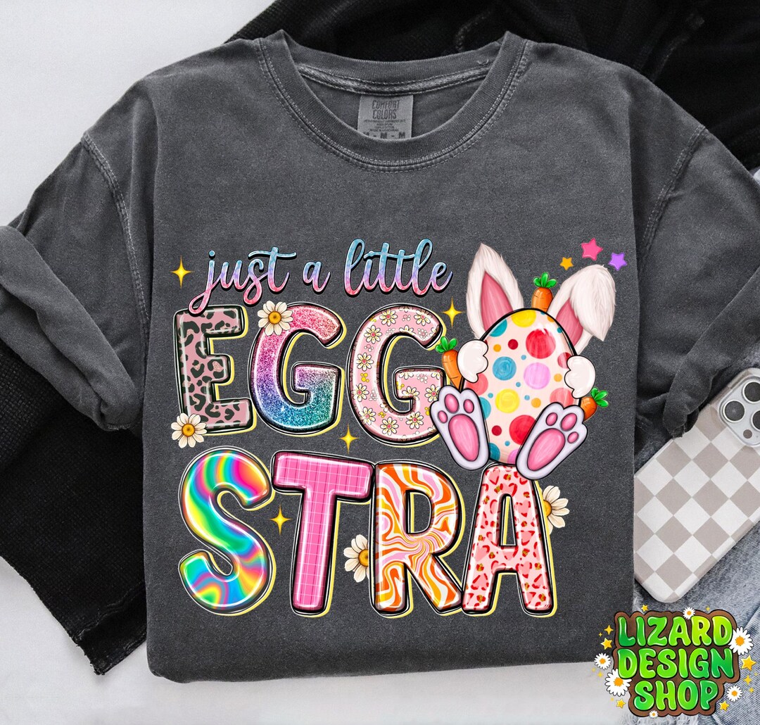 Just A Little Egg-stra Png Sublimation Design Download, Easter Png ...