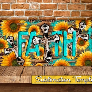 Pode incluir: Modelo de sublimação com um design turquesa "FAITH" com cruzes e girassóis em um fundo de madeira.