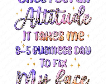 Once i get an attitude png sublimation design download, funny quotes png, sassy design png, sarcastic png, sublimate designs download