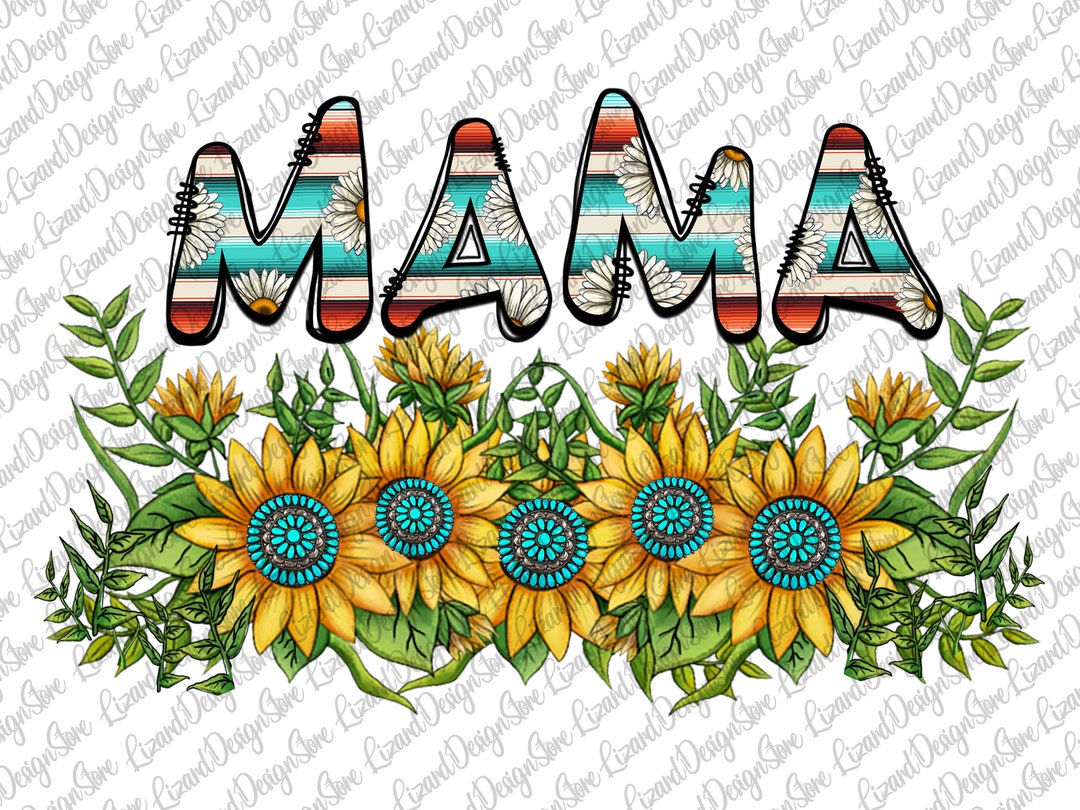 Mama Serape Png, Mama Png, Sunflower, Gemstone, Western Mama, Mama ...