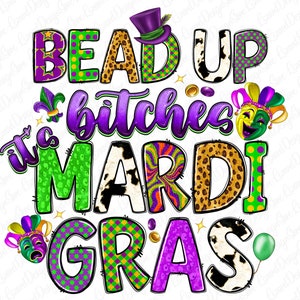 Bead up bitches it&#39;s Mardi Gras png sublimation design download, Happy Mardi gras png, western Mardi gras png, sublimate designs download