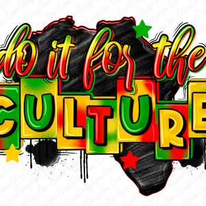 Do it for the culture png sublimation design download, Juneteenth png, black people png, black history month png, sublimate designs download