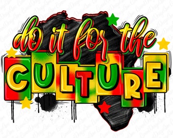 Do it for the culture png sublimation design download, Juneteenth png, black people png, black history month png, sublimate designs download
