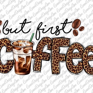 But First Coffee Png, Coffee PNG, Leopard Print, Coffee Sublimation, Coffee Design, Western Png, Sublimation Designs, Digital Art