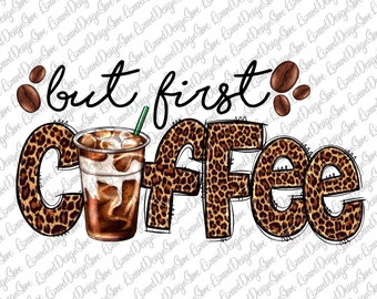 But First Coffee Png, Coffee PNG, Leopard Print, Coffee Sublimation, Coffee Design, Western Png, Sublimation Designs, Digital Art