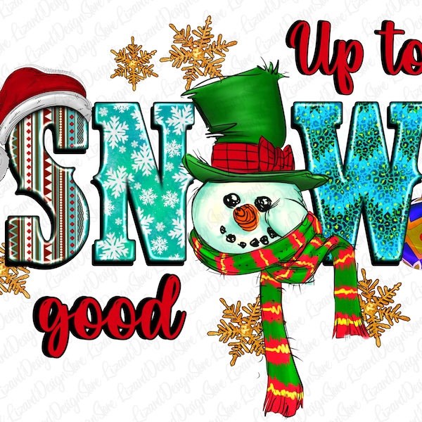 Up To Snow Good Png, Let It Snow Png, Snowman Png, Merry Christmas PNG, Leopard, Christmas Png, Sublimation Designs, Digital Downloads