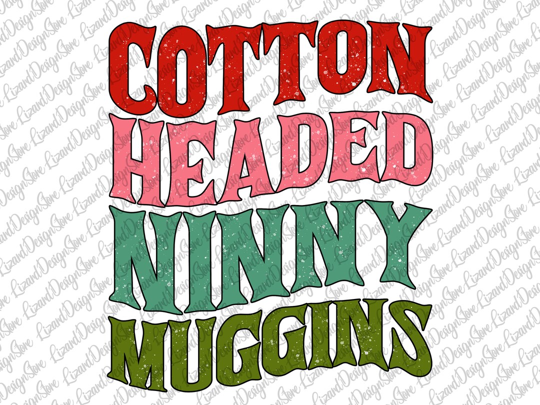 Cotton Headed Ninny Muggins Sublimation Design, INSTANT DOWNLOAD Etsy