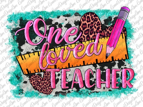 One Loved Teacher Png, Love Teacher Png, Teacher Png, Teacher Life Png, Western Teacher Png, Sublimation Design Download