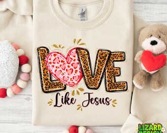 Love like jesus Valentine png,Valentines Sublimation Design,love heart png,Valentine’s Day Sublimation Digital Download,Valentines shirt png