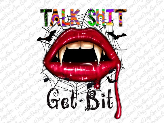 Talk Shit Get Bit Vampire Lips Png Halloween Png Spooky Png - Etsy