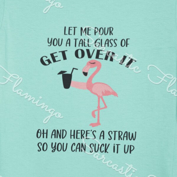 Let Me Versa You a Tall Glass of Get Over It Flamingo SVG PNG DXF