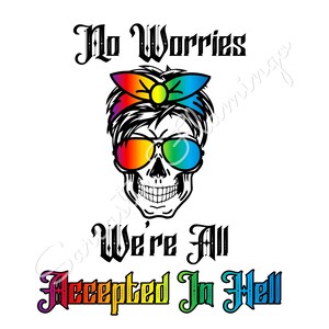 No Worries We&#39;re All Accepted in Hell SVG DXF PNG and more