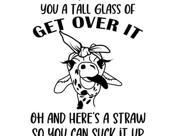 Let me Pour You a Tall Glass of Get Over It Giraffe SVG DXF PNG