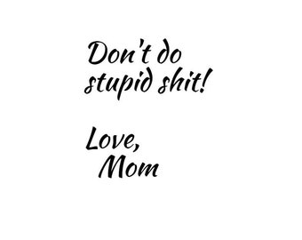 Don't Do Stupid Shit Love, Mom SVG File