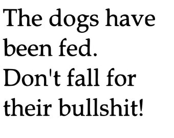 The Dogs Have Been Fed Funny Sign SVG File