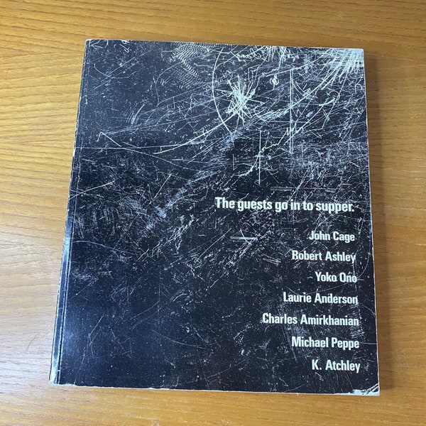 The Guests Go In To Supper: John Cage, Robert Ashley, Yoko Ono, Etc (1st Edition, 1986) Vintage American Composers Compilation Art Book