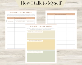 May include: Printable worksheet with the title "How I Talk to Myself". The worksheet is divided into four sections: "The Way I Talk to Myself", "The Way I Talk to Strangers", "The Way I Talk to Friends", and "The Way I Talk to Myself". Each section has a table with prompts for self-reflection.