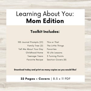 May include: A printable PDF toolkit titled "Learning About You: Mom Edition." The toolkit includes journal prompts, family tree activities, and more. It is 8.5 x 11 inches and contains 32 pages plus covers.