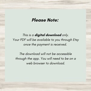 May include: A light blue and white text box with the words "Please Note:" in black text. The text box contains information about a digital download, stating that the PDF will be available to you through Etsy once payment is received. It also notes that the download is not accessible through the app and requires a web browser.