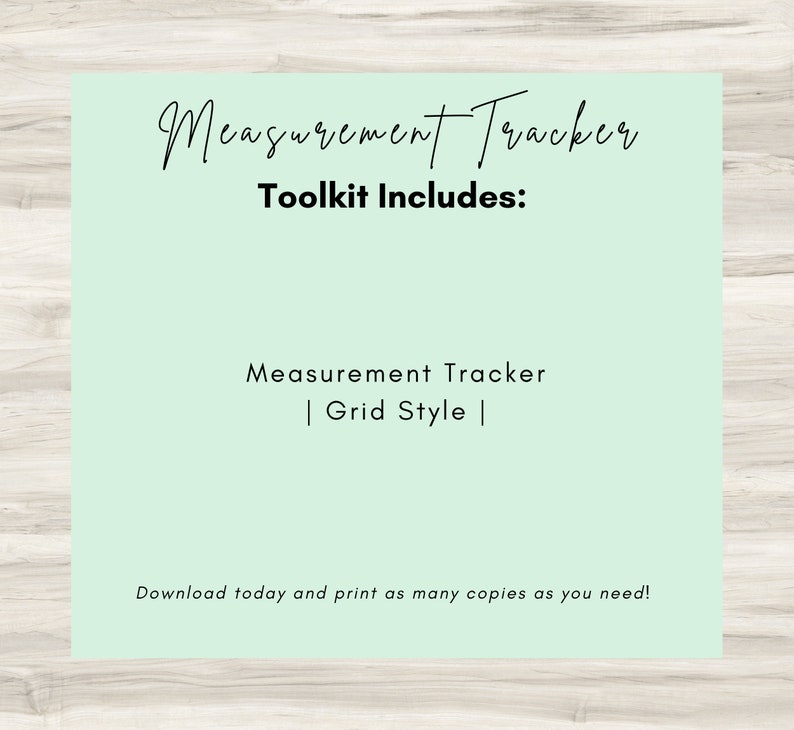 Peut inclure: Un suivi de mesure imprimable vert clair avec le texte "Measurement Tracker" et "Toolkit Includes: Measurement Tracker | Grid Style |" et le texte "Download today and print as many copies as you need!" en bas.