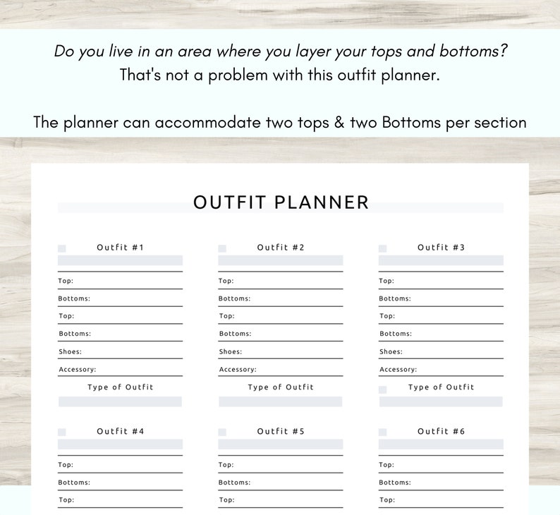 May include: A printable outfit planner with six sections for planning outfits. Each section has spaces to list tops, bottoms, shoes, accessories, and a type of outfit.