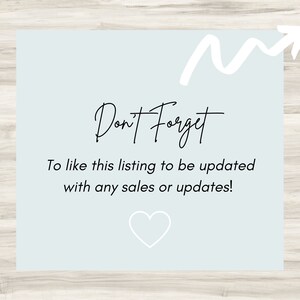 May include: A light blue square with a white arrow pointing upwards and the text "Don't Forget" in black cursive. Below the text is a reminder to like the listing to be updated with any sales or updates. A white heart is at the bottom of the square.
