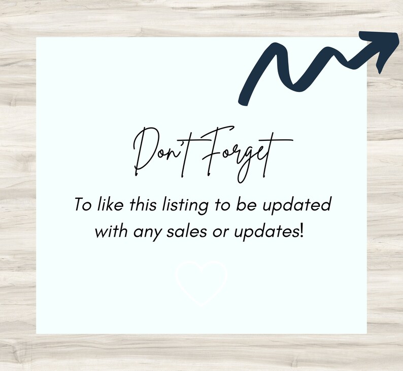May include: A white card with a black arrow pointing upwards and the text "Don't Forget" in cursive. Below the text is a message that says "To like this listing to be updated with any sales or updates!"