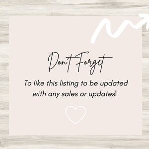 May include: A white card with a beige background and a white arrow pointing upwards. The text "Don't Forget" is written in black cursive. The text "To like this listing to be updated with any sales or updates!" is written in black. A white heart is at the bottom of the card.