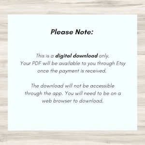 May include: A white text box with a blue background, containing the text "Please Note:" followed by a description of the digital download process. The text states that the PDF will be available through Etsy once payment is received and that the download is not accessible through the app, but requires a web browser.