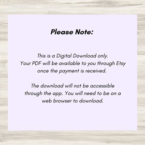 May include: A purple and white text box with the text "Please Note:" and a message explaining that this is a digital download only. The PDF will be available to you through Etsy once payment is received. The download is not accessible through the app, but can be downloaded through a web browser.