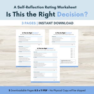 May include: A self-reflection rating worksheet titled "Is This the Right Decision?" is displayed. The image shows three pages of the worksheet, with the text "3 PAGES | INSTANT DOWNLOAD" at the top. The bottom of the image states "3 Downloadable Pages 8.5 x 11 PDF - No Physical Copy will be shipped."