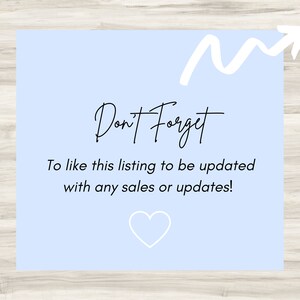 May include: A light blue square with a white arrow pointing upwards and the text "Don't Forget" in black. Below the text is a smaller text block that reads "To like this listing to be updated with any sales or updates!" and a white heart.