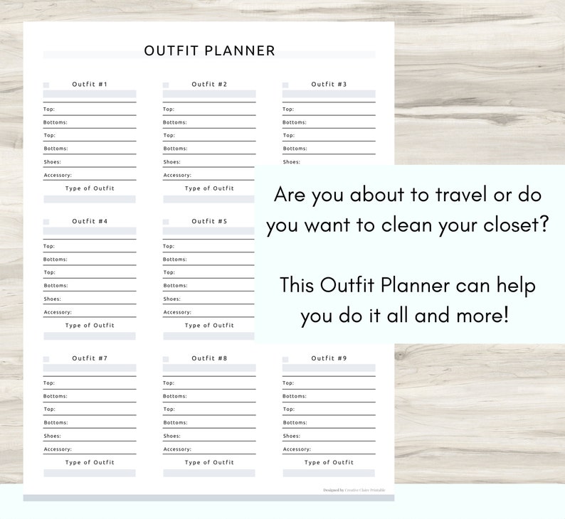 May include: A printable outfit planner with nine sections for planning outfits. Each section has spaces to list the top, bottoms, shoes, and accessories for each outfit. The planner also includes a space to write the type of outfit.