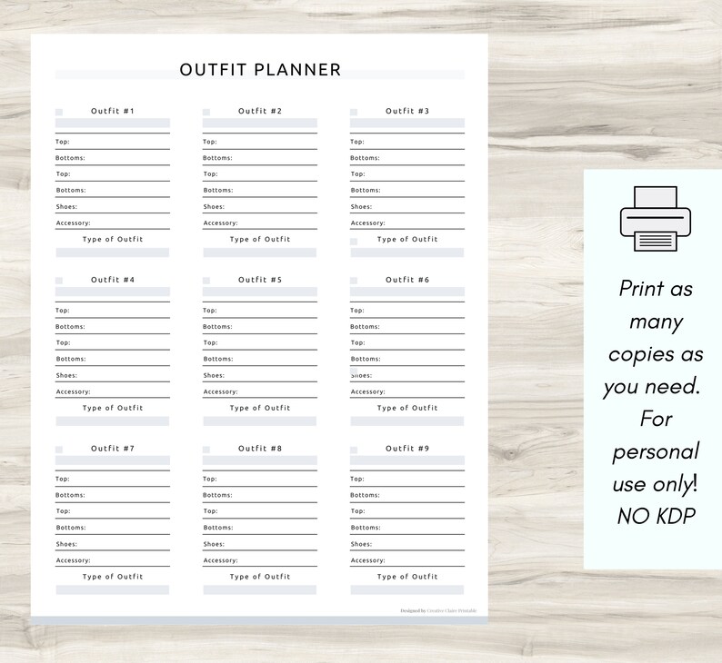May include: A printable outfit planner with nine sections for listing outfits. Each section has spaces to list the top, bottoms, shoes, and accessories for each outfit. The planner also includes a space to write the type of outfit.