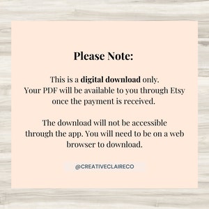 May include: A digital download notice with the text "Please Note: This is a digital download only. Your PDF will be available to you through Etsy once the payment is received. The download will not be accessible through the app. You will need to be on a web browser to download. @CREATIVECLAIRECO"