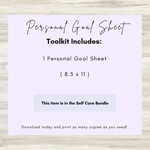 May include: A purple printable personal goal sheet with the text "Personal Goal Sheet" and "Toolkit Includes: 1 Personal Goal Sheet (8.5 x 11)". The text "This item is in the Self Care Bundle" is in a white rectangle. The text "Download today and print as many copies as you need!" is at the bottom of the sheet.
