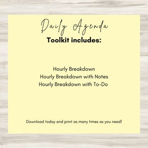 May include: A yellow background with the text "Daily Agenda Toolkit includes:" and a list of items: "Hourly Breakdown", "Hourly Breakdown with Notes", and "Hourly Breakdown with To-Do". The text "Download today and print as many times as you need!" is at the bottom of the image.