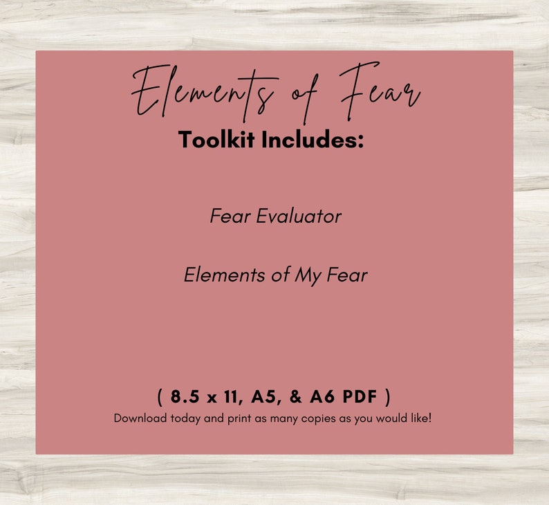 May include: A pink printable toolkit for managing fear. The toolkit includes a fear evaluator and elements of my fear. The toolkit is available in 8.5 x 11, A5, and A6 PDF formats.