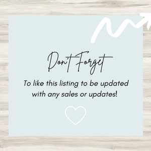 May include: A light blue square with a white arrow pointing upwards and the text "Don't Forget" in black cursive. Below the text is a reminder to like the listing to be updated with any sales or updates. A white heart is at the bottom of the square.