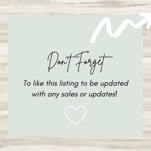 May include: A light blue background with a white arrow pointing upwards. The text "Don't Forget" is written in black cursive. Below the text is a reminder to like the listing to be updated with any sales or updates. A white heart is at the bottom of the image.