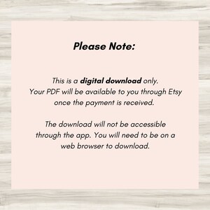 May include: A pink and white text box with the words "Please Note:" in bold black text. The text box contains information about a digital download, stating that the PDF will be available through Etsy once payment is received. It also notes that the download is not accessible through the app and requires a web browser.