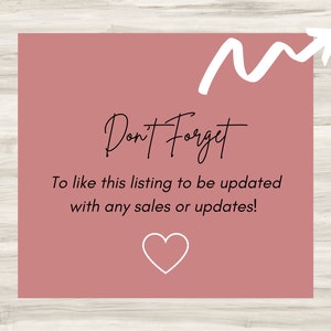 May include: Pink square with a white arrow pointing upwards and the text "Don't Forget" in black. Below the text is a message that reads "To like this listing to be updated with any sales or updates!" and a white heart.