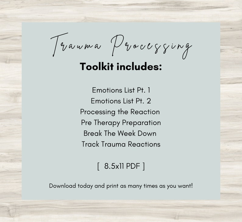 May include: A printable toolkit for processing trauma, including lists of emotions, steps for processing reactions, pre-therapy preparation, and tracking trauma reactions. The toolkit is 8.5x11 inches and available as a PDF download.