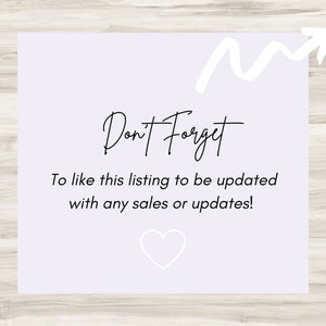 May include: A light purple square with a white arrow pointing upwards and the text "Don't Forget" in black cursive. Below the text is a reminder to like the listing to be updated with any sales or updates. A white heart is at the bottom of the square.
