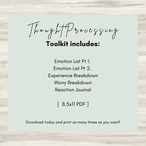 May include: A light blue printable toolkit for thought processing. The toolkit includes an emotion list, experience breakdown, worry breakdown, and reaction journal. The toolkit is 8.5 by 11 inches.